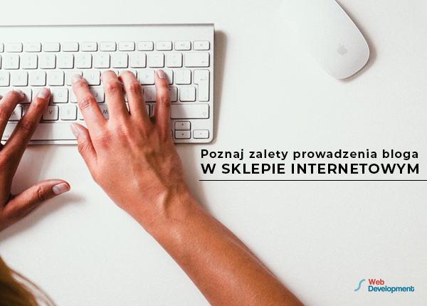 Blog na sklepie internetowym, pomocne narzędzie marketingowe