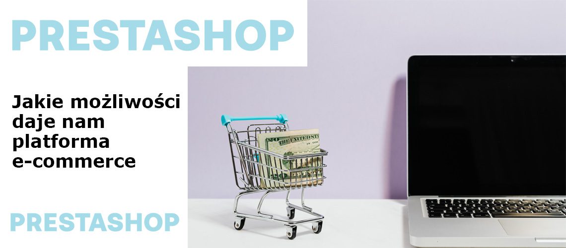 Sklepy na PrestaShop: Kompleksowy przewodnik po możliwościach | Web Development